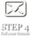 Step 4: tell your friends